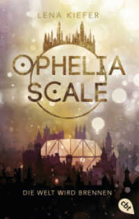 Ophelia Scale - Die Welt wird brennen (Die Ophelia Scale-Reihe 1) （2022. 464 S. 188 mm）