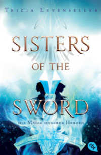 Sisters of the Sword - Die Magie unserer Herzen : Das Finale der mitreißenden Fantasy-Dilogie (Die Sisters-of-the-Sword-Reihe 2) （Deutsche Erstausgabe. 2022. 480 S. 207 mm）