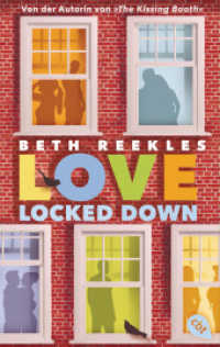 Love Locked Down : Eine Lockdown-Liebesgeschichte von KISSING-BOOTH-Autorin Beth Reekles （Deutsche Erstausgabe. 2022. 448 S. 187 mm）