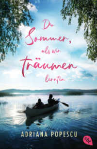 Der Sommer, als wir träumen lernten : Ein Coming-of-Age-Roman, der mitten ins Herz trifft, von Leserliebling Adriana Popescu （Originalausgabe. 2024. 448 S. 207 mm）