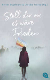 Stell dir vor, es wäre Frieden : 20 Texte für den Frieden （Originalausgabe. 2023. 224 S. 3 SW-Abb. 188 mm）