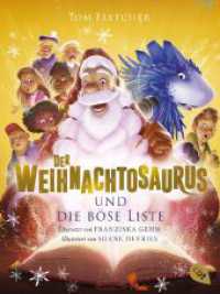 Der Weihnachtosaurus und die böse Liste : Band 3 des beliebten Weihnachts-Bestsellers. (Die Weihnachtosaurus-Reihe / The Christmasaurus 3) （2023. 432 S. Mit s/w Illus. 188 mm）