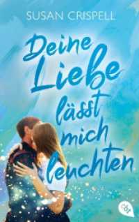 Deine Liebe lässt mich leuchten : Eine berührende Fake-Dating-Liebesgeschichte über ein Mädchen, das die Liebe sehen kann （Deutsche Erstausgabe. 2025. 464 S. 188 mm）