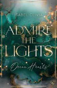 Ocean Hearts - Admire the Lights : Must Read: Die Fortsetzung der funkensprühenden New-Adult-Reihe auf dem Luxuskreuzer Ocean Hearts (Die Ocean-Hearts-Reihe 2) （Originalausgabe. 2024. 400 S. 207 mm）