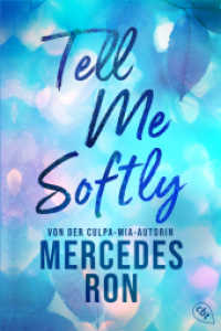 Tell Me Softly : Der Auftakt der sexy New-Adult-Trilogie von der Autorin des Weltbestsellers »Culpa Mía« (Die Tell-Me-Reihe 1) （Deutsche Erstausgabe. 2025. 352 S. 206 mm）