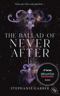 The Ballad of Never After : Der zweite Band der romantischen Fantasy-Bestsellerserie, jetzt als Taschenbuch. TikTok made me buy it. (Die Once-Upon-A-Broken-Heart-Reihe 2) （2025. 464 S. 187 mm）