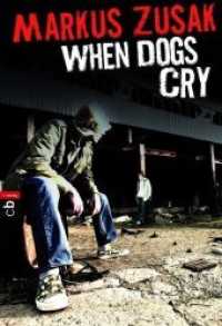 When Dogs Cry (cbj Taschenbücher 40177) （2013. 224 S. 184 mm）