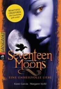 Seventeen Moons - Eine unheilvolle Liebe : Romantasy (Sixteen Moons 2) （2013. 512 S. 183 mm）