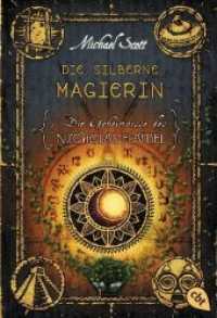 Die Geheimnisse des Nicholas Flamel - Die silberne Magierin : Band 6 - Eine abenteuerliche Jagd nach den Geheimnissen des berühmtesten Alchemisten aller Zeiten (Die Geheimnisse des Nicholas Flamel 6) （2014. 544 S. 183 mm）