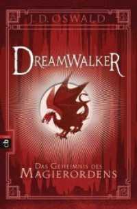 Dreamwalker - Das Geheimnis des Magierordens : Abenteuerliche Drachen-Fantasy-Saga (cbj Taschenbücher 40307) （Deutsche Erstausgabe. 2016. 480 S. 207 mm）