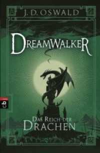 Dreamwalker - Das Reich der Drachen : Abenteuerliche Drachen-Fantasy-Saga (Die Dreamwalker-Reihe 4) （Deutsche Erstausgabe. 2017. 544 S. 207 mm）