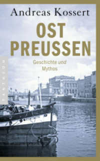 Ostpreussen : Geschichte und Mythos - Aktualisierte Ausgabe （7. Aufl. 2007. 447 S. 30 SW-Abb. 216 mm）