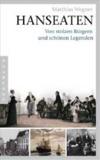 Hanseaten : Von stolzen Bürgern und schönen Legenden （2. Aufl. 2008. 461 S. m. zahlr. Abb. 216 mm）