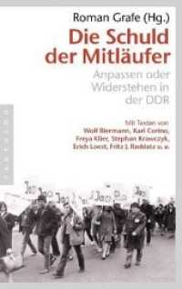 Die Schuld der Mitläufer : Anpassen oder Widerstehen in der DDR. Mit Texten von Wolf Biermann, Karl Corino, Freya Klier u. a. （2009. 202 S. m. zahlr. Abb. 21.6 cm）