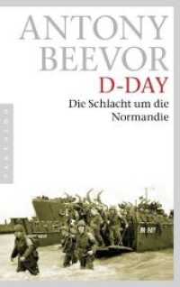 D-Day : Die Schlacht um die Normandie （6. Aufl. 2011. 634 S. 3 s/w-Bildteile a 8 Seiten, 17 Karten. 216 mm）