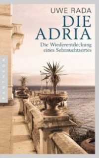 Die Adria : Die Wiederentdeckung eines Sehnsuchtsortes （2. Aufl. 2014. 336 S. m. zahlr. Abb. 201 mm）