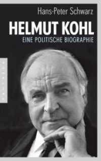 Helmut Kohl : Eine politische Biographie （2. Aufl. 2014. 1056 S. 100 SW-Abb. 217 mm）