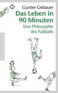 Das Leben in 90 Minuten : Eine Philosophie des Fußballs （2. Aufl. 2016. 320 S. 15 SW-Abb. 201 mm）