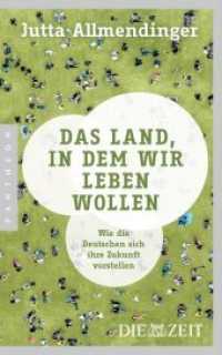 Das Land， in dem wir leben wollen : Wie die Deutschen sich ihre Zukunft vorstellen