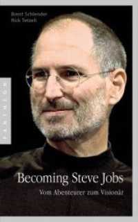 Becoming Steve Jobs : Vom Abenteurer zum Visionär （2017. 512 S. 216 mm）