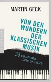 Von den Wundern der klassischen Musik : 33 Variationen über ein Thema （2. Aufl. 2017. 224 S. mit Abbildungen. 201 mm）