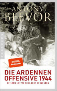 Die Ardennen-Offensive 1944 : Hitlers letzte Schlacht im Westen （3. Aufl. 2018. 480 S. 48 SW-Abb. 200 mm）