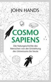 Cosmosapiens : Die Naturgeschichte des Menschen von der Entstehung des Universums bis heute （2018. 880 S. 60 SW-Abb. 215 mm）