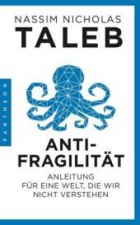 Antifragilität : Anleitung für eine Welt, die wir nicht verstehen （6. Aufl. 2018. 688 S. 39 SW-Abb. 201 mm）