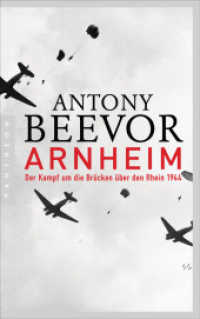 Arnheim : Der Kampf um die Brücken über den Rhein 1944 （2022. 544 S. Mit vier s/w-Bildteilen und zahlreichen Karten. 216 mm）