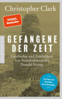 Gefangene der Zeit : Geschichte und Zeitlichkeit von Nebukadnezar bis Donald Trump （4. Aufl. 2022. 336 S. 12 SW-Abb. 216 mm）