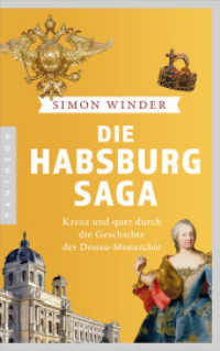 Die Habsburg-Saga : Kreuz und quer durch die Geschichte der Donaumonarchie （2. Aufl. 2023. 720 S. 10 SW-Abb. 216 mm）