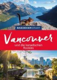 Baedeker SMART Reiseführer Vancouver und die kanadischen Rockies : Reiseführer mit Spiralbindung inkl. Faltkarte und Reiseatlas (Baedeker SMART Reiseführer) （4. Aufl. 2022. 236 S. 170 Abb. 182 mm）