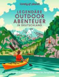 LONELY PLANET Bildband Legendäre Outdoorabenteuer in Deutschland : 40 aufregende Erlebnisse von Klettern bis Paragliding (Lonely Planet Bildband) （1. Auflage. 2023. 288 S. 280 Abb. 267 mm）