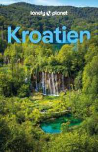 LONELY PLANET Reiseführer Kroatien : Eigene Wege gehen und Einzigartiges erleben. (Lonely Planet Reiseführer) （9. Aufl. 2024. 288 S. 47 Ktn., 72 Abb. 197 mm）
