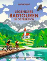 LONELY PLANET Bildband Legendäre Radtouren in Österreich : 30 fantastische Routen von Genussradeln bis Mountainbiking (Lonely Planet Bildband) （2. Aufl. 2025. 256 S. 250 Abb. 267 mm）