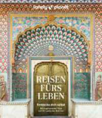 LONELY PLANET Bildband Reisen fürs Leben : Entdecke dich selbst - 50 inspirierende Trips von Sri Lanka bis Bolivien (Lonely Planet Bildband) （1. Auflage, Neuerscheinung. 2024. 304 S. 424 Abb. 276 mm）