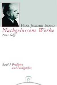 Predigten und Predigtlehre (Hans Joachim Iwand: Nachgelassene Werke, Neue Folge 5) （2. Aufl. 2004. 567 S. 225 mm）