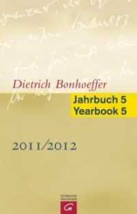 Dietrich Bonhoeffer Jahrbuch 2011/2012. Dietrich Bonhoeffer Yearbook 2011/2012 (Dietrich Bonhoeffer Jahrbuch Bd.5) （2012. 272 S. 2 mm）