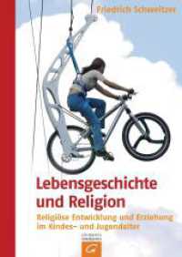 Lebensgeschichte und Religion : Religiöse Entwicklung und Erziehung im Kindes- und Jugendalter （8. Aufl. 2001. 288 S. m. 16 Abb. 208 mm）