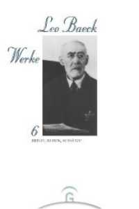 Briefe, Reden, Aufsätze (Leo Baeck Werke 6) （2. Aufl. 2003. 702 S. 225 mm）