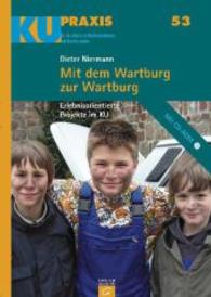 Mit dem Wartburg zur Wartburg, m. CD-ROM : Erlebnisorientierte Projekte im KU (KU-Praxis Bd.53) （2009. 95 S. m. Abb. 30 cm）