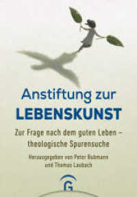 Anstiftung zur Lebenskunst : Zur Frage nach dem guten Leben - theologische Spurensuche （2025. 320 S. 215 mm）