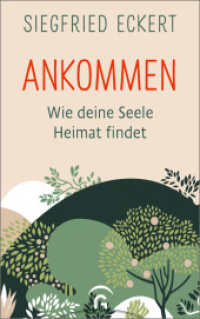 Ankommen : Wie deine Seele Heimat findet
