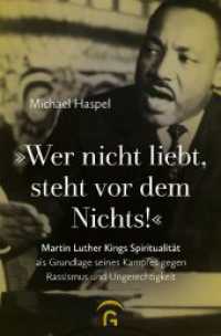 "Wer nicht liebt, steht vor dem Nichts!" : Martin Luther Kings Spiritualit&auml;t als Grundlage seines Kampfes gegen Rassismus und Ungerechtigkeit （2024. 288 S. 233 mm）