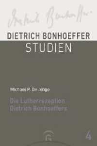 Die Lutherrezeption Dietrich Bonhoeffers (DBS - Dietrich Bonhoeffer Studien 4) （2024. 480 S. 227 mm）
