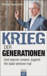 Krieg der Generationen : Und warum unsere Jugend ihn bald verloren hat （2015. 160 S. 20,5 cm）