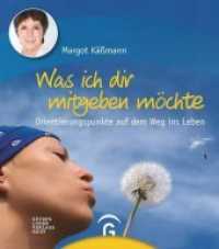Was ich dir mitgeben möchte : Orientierungspunkte auf dem Weg ins Leben （2. Aufl. 2016. 144 S. 20 Farbabb. 181 mm）