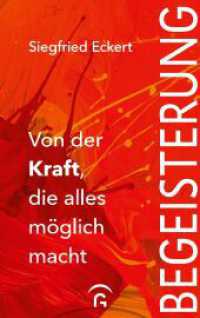 Begeisterung : Von der Kraft, die alles m&ouml;glich macht （2024. 256 S. 220 mm）
