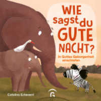Wie sagst du Gute Nacht? : In Gottes Geborgenheit einschlafen - Zum Vorlesen für Kinder ab 3 Jahren （2022. 32 S. durchgeh. 4-farbig illustriert. 257 mm）