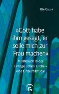 "Gott habe ihm gesagt, er solle mich zur Frau machen" : Missbrauch in der Evangelischen Kirche - eine Einzelfallstudie （2024. 288 S. 216 mm）